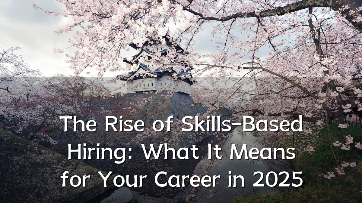 The Rise of Skills-Based Hiring: What It Means for Your Career in 2025