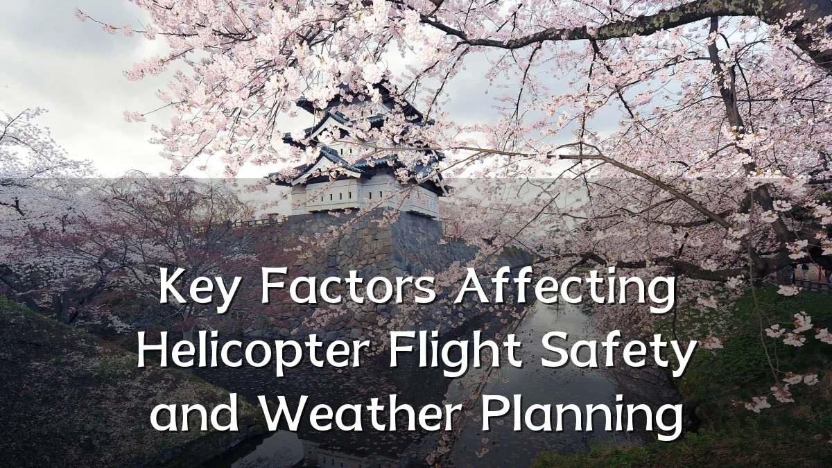 Key Factors Affecting Helicopter Flight Safety and Weather Planning