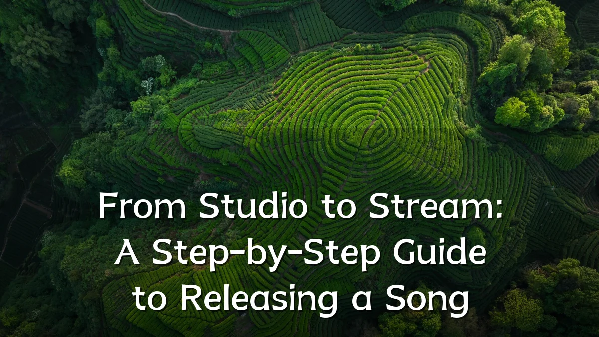 From Studio to Stream: A Step-by-Step Guide to Releasing a Song
