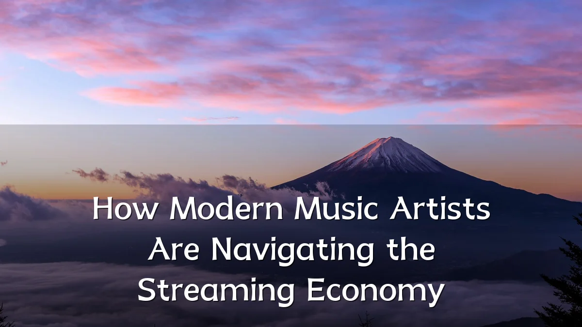 How Modern Music Artists Are Navigating the Streaming Economy