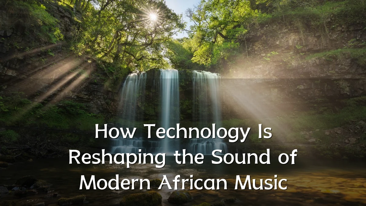 How Technology Is Reshaping the Sound of Modern African Music