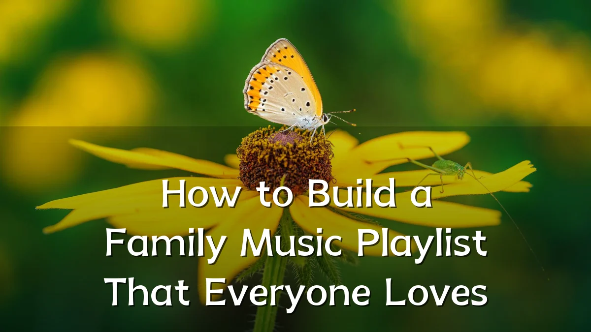 How to Build a Family Music Playlist That Everyone Loves