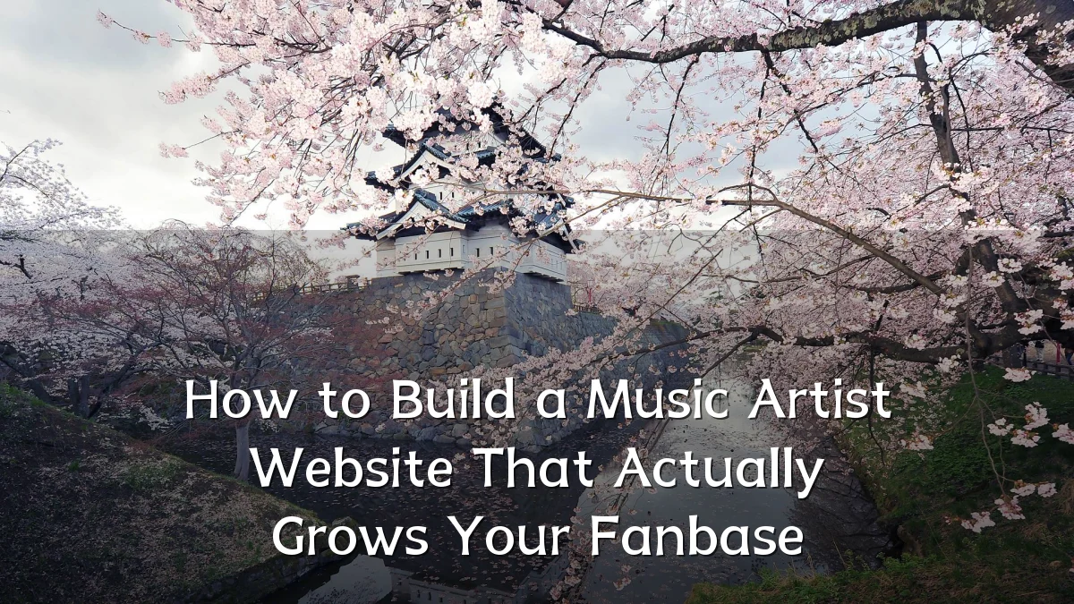 How to Build a Music Artist Website That Actually Grows Your Fanbase