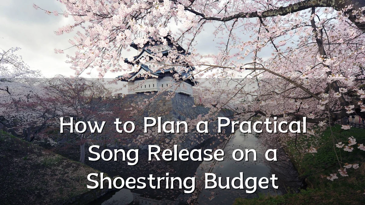 How to Plan a Practical Song Release on a Shoestring Budget