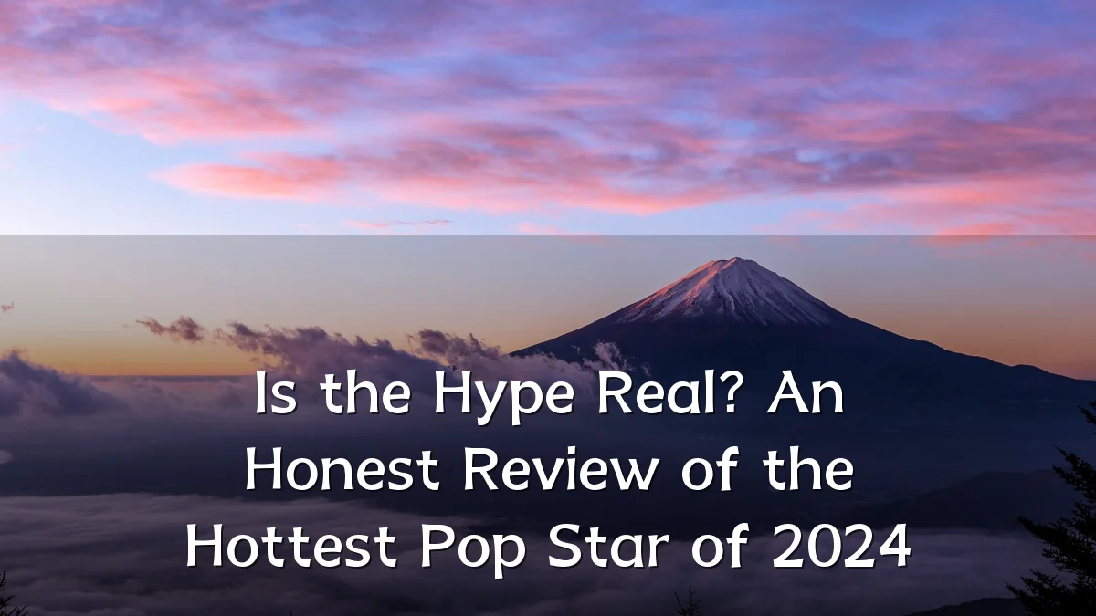 Is the Hype Real? An Honest Review of the Hottest Pop Star of 2024