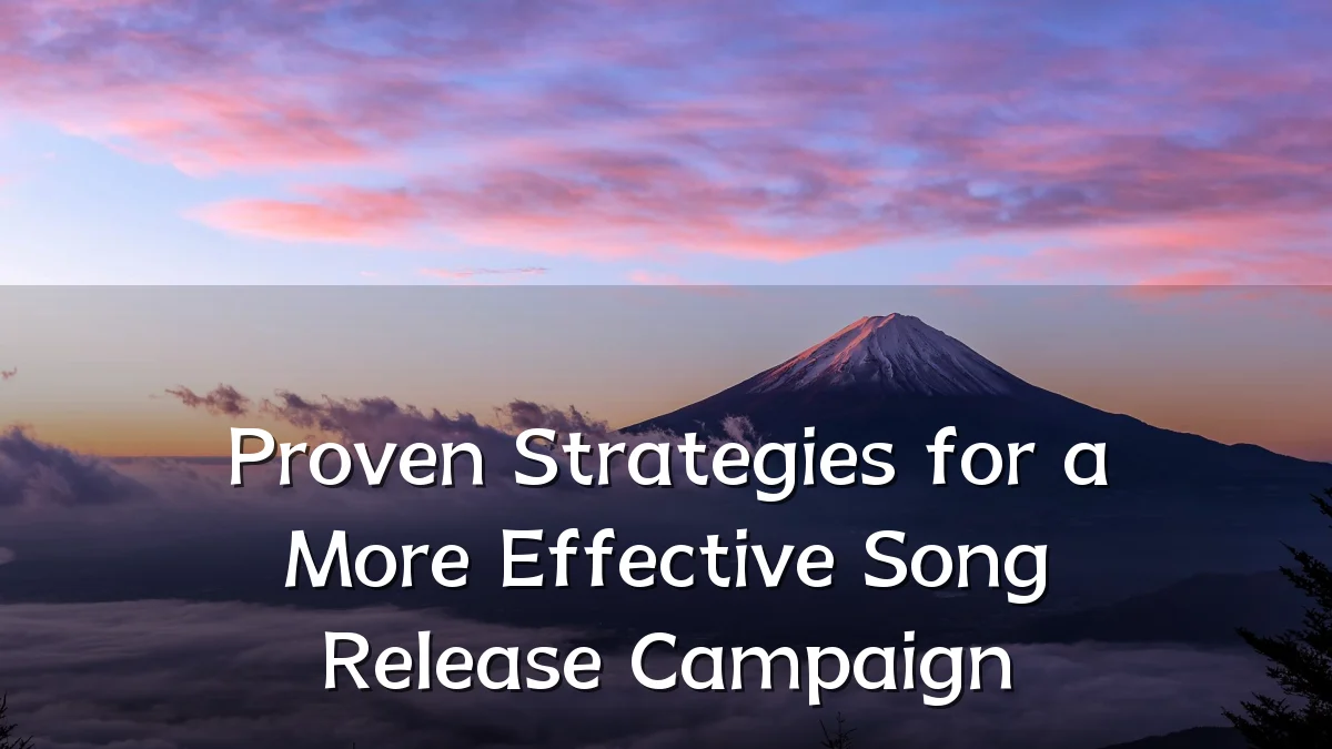 Proven Strategies for a More Effective Song Release Campaign