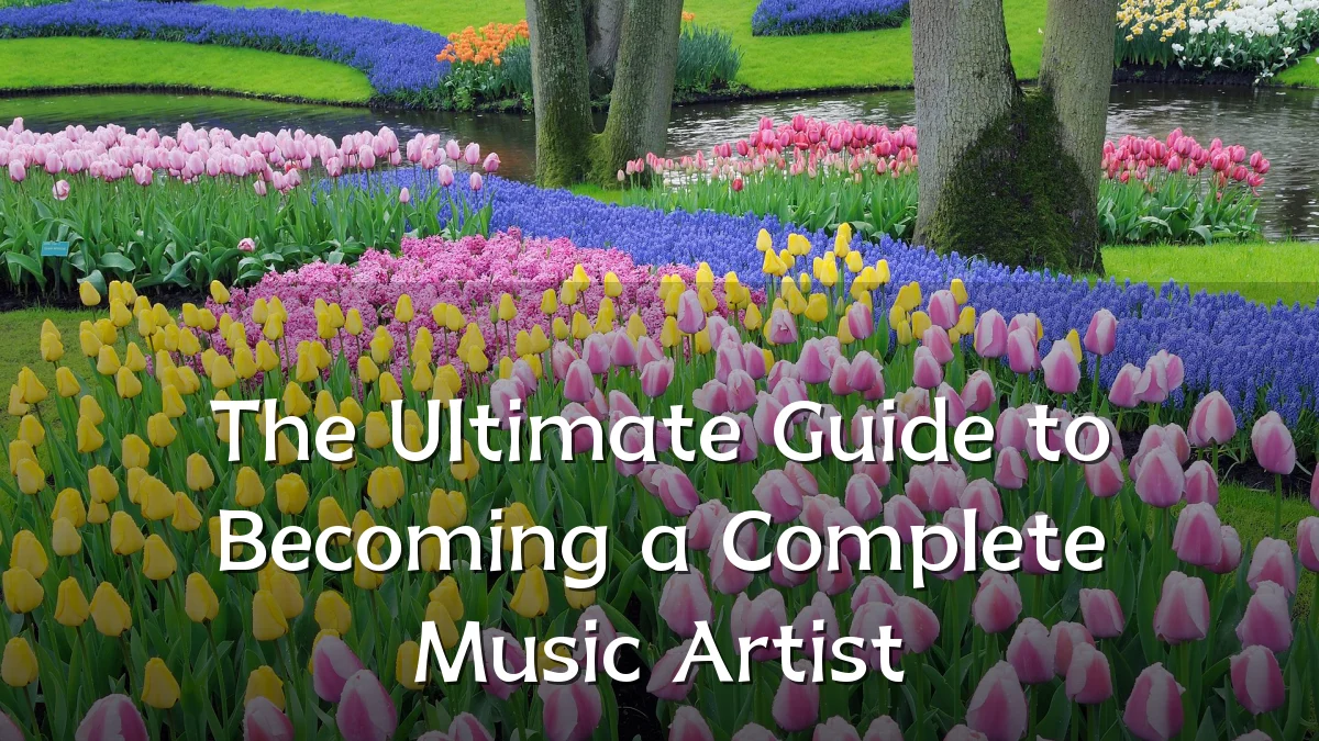 The Ultimate Guide to Becoming a Complete Music Artist