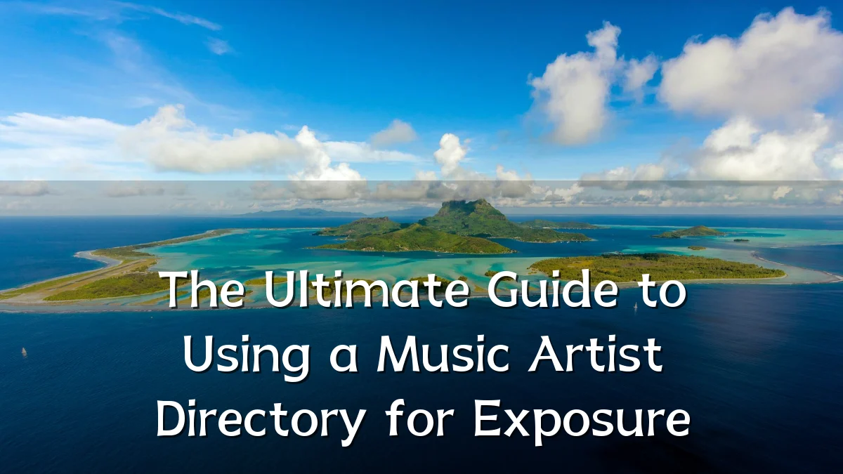 The Ultimate Guide to Using a Music Artist Directory for Exposure