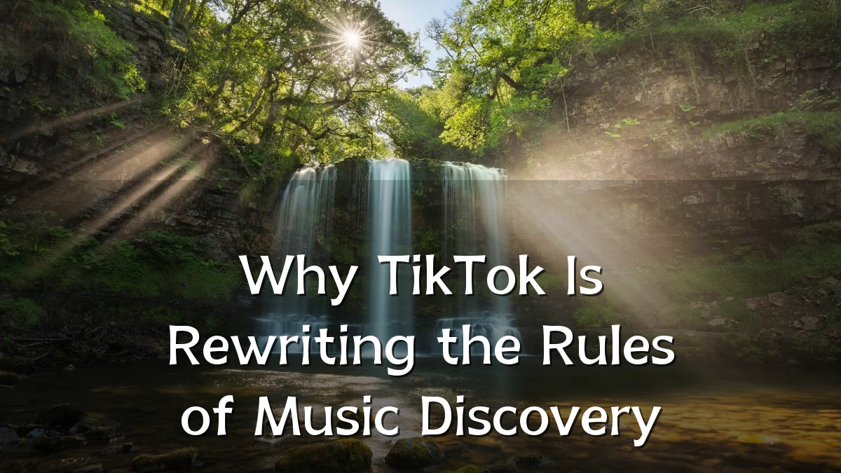 Why TikTok Is Rewriting the Rules of Music Discovery