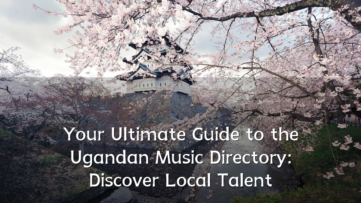 Your Ultimate Guide to the Ugandan Music Directory: Discover Local Talent