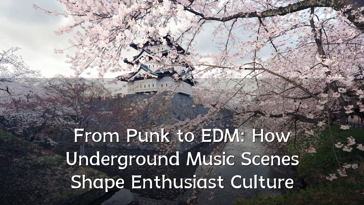 From Punk to EDM: How Underground Music Scenes Shape Enthusiast Culture