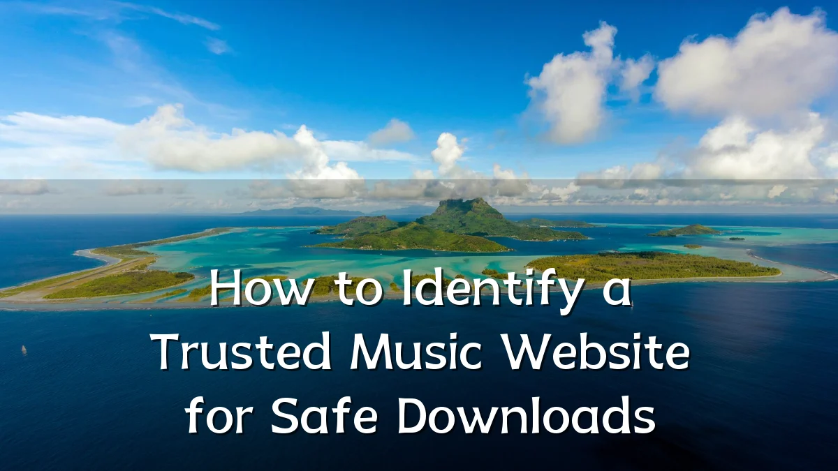 How to Identify a Trusted Music Website for Safe Downloads