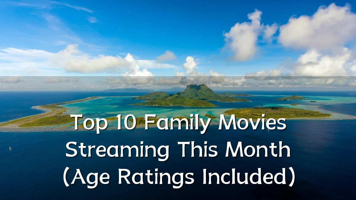 Top 10 Family Movies Streaming This Month (Age Ratings Included)