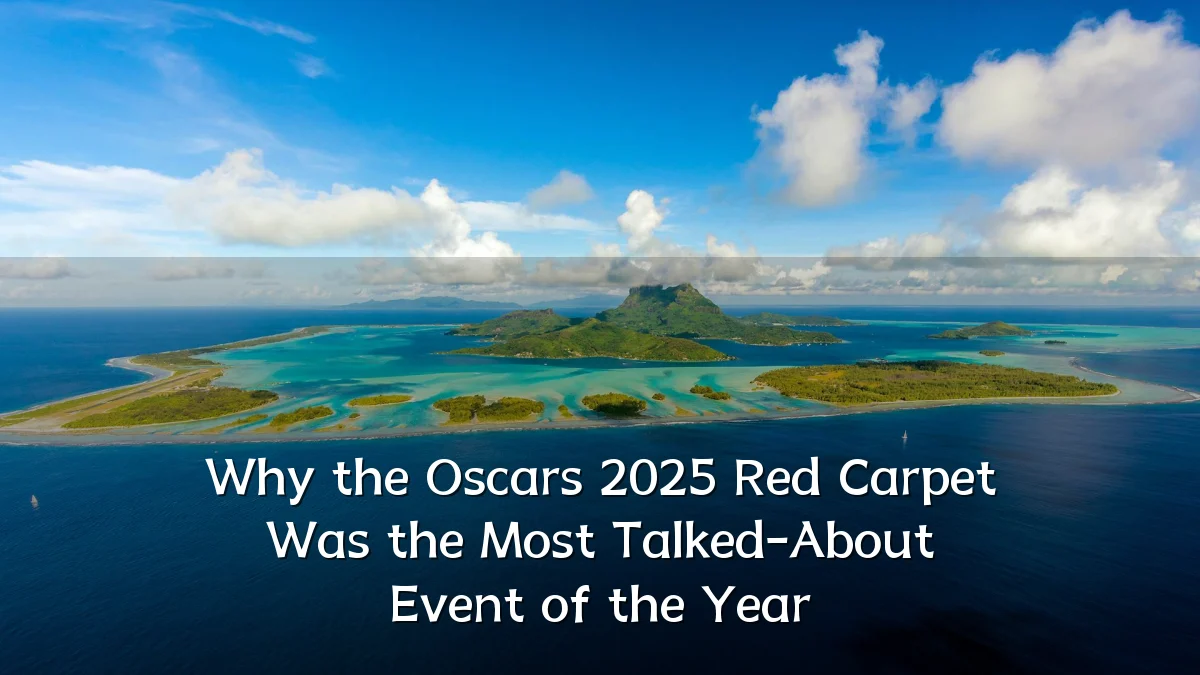 Why the Oscars 2025 Red Carpet Was the Most Talked-About Event of the Year