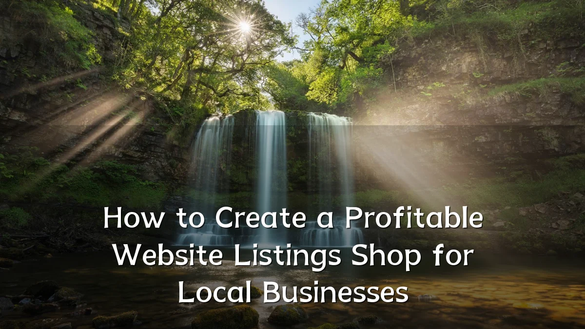 How to Create a Profitable Website Listings Shop for Local Businesses
